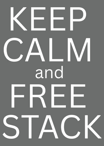 Keep calm and free stack