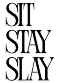 Sit Stay Slay