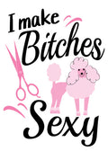 I Make Bitches Sexy