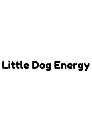 Little Dog Energy