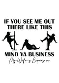 Mind ya business my wife is expensive