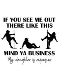 Mind ya business my daughter is expensive