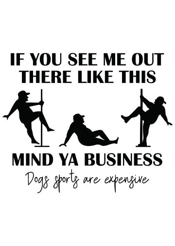 Mind ya business dog sports are expensive