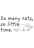 So many rats so little time